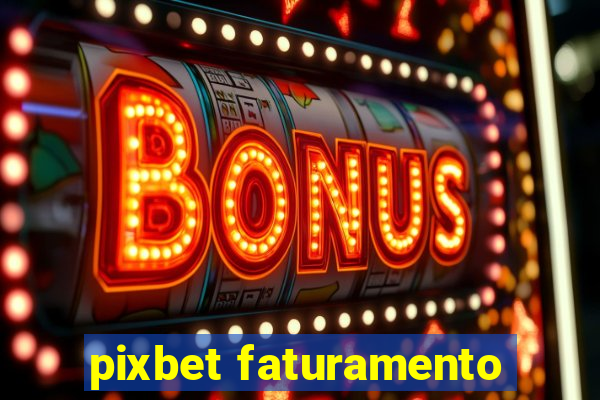 pixbet faturamento